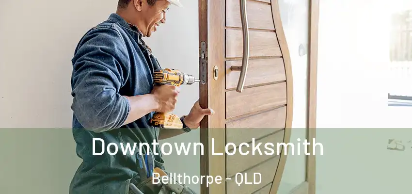 Downtown Locksmith Bellthorpe - QLD