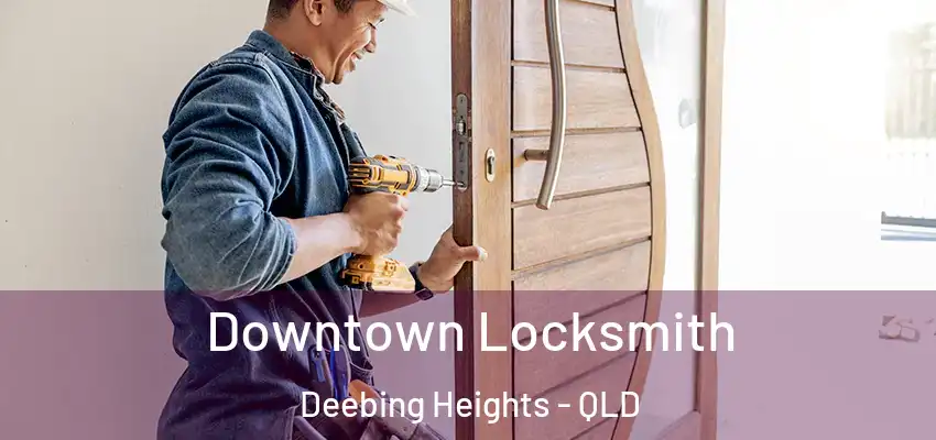  Downtown Locksmith Deebing Heights - QLD