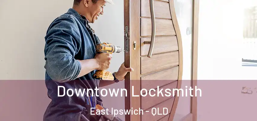 Downtown Locksmith East Ipswich - QLD