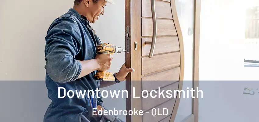 Downtown Locksmith Edenbrooke - QLD