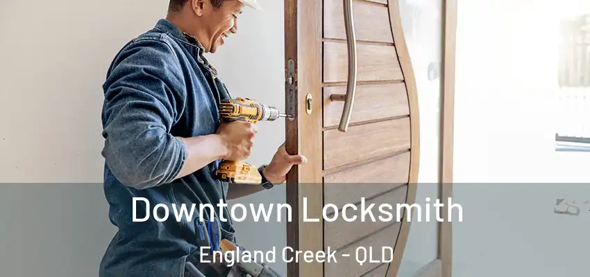  Downtown Locksmith England Creek - QLD