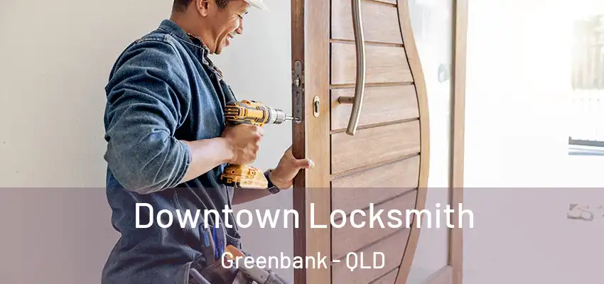 Downtown Locksmith Greenbank - QLD