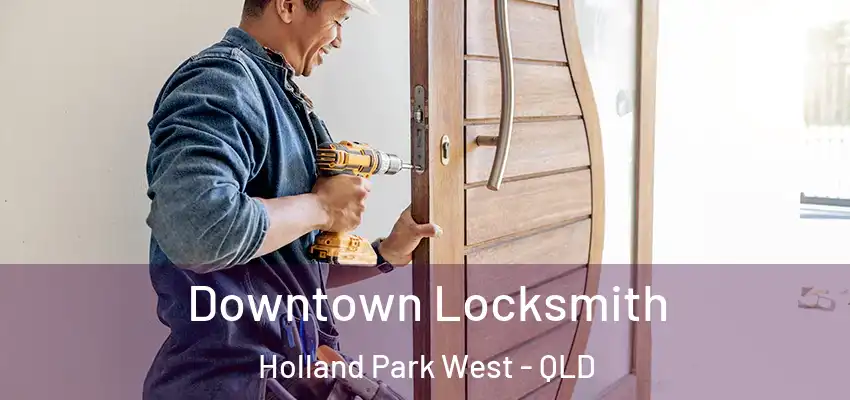  Downtown Locksmith Holland Park West - QLD