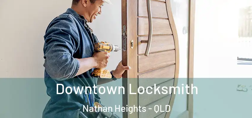  Downtown Locksmith Nathan Heights - QLD