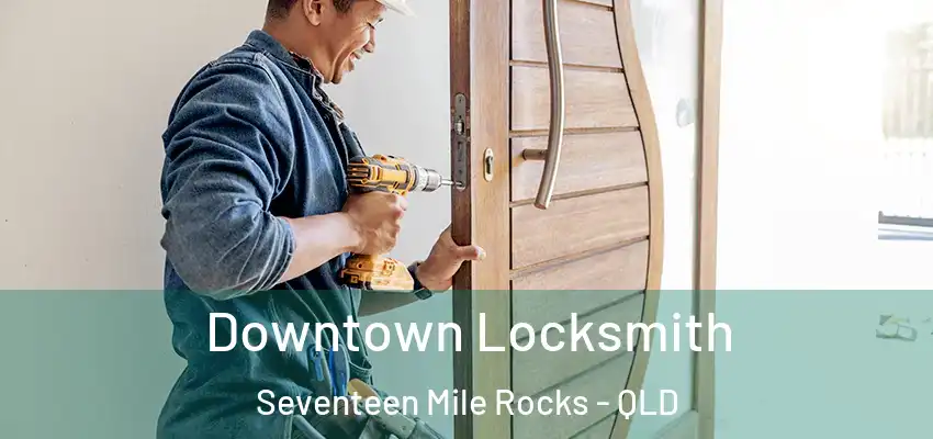  Downtown Locksmith Seventeen Mile Rocks - QLD