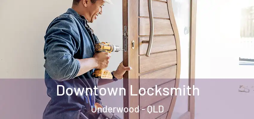 Downtown Locksmith Underwood - QLD