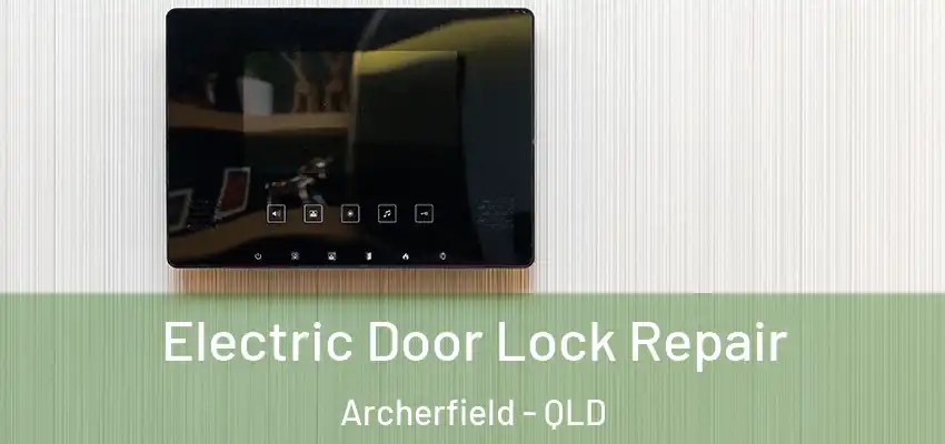 Electric Door Lock Repair Archerfield - QLD