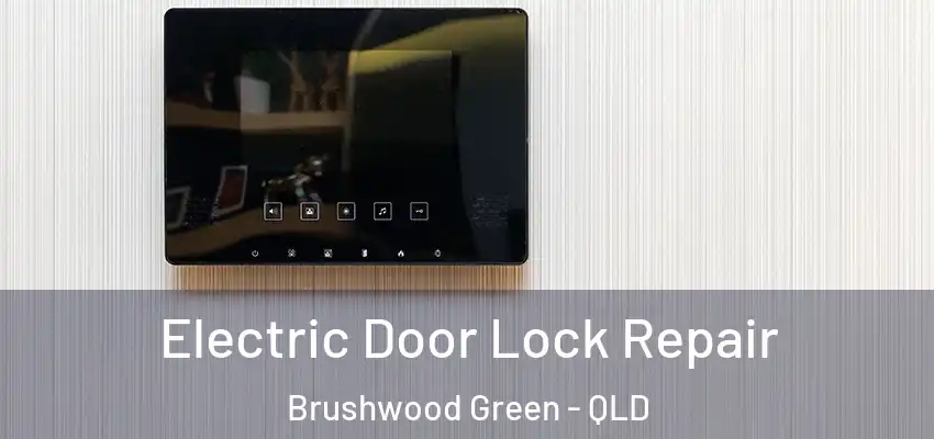 Electric Door Lock Repair Brushwood Green - QLD