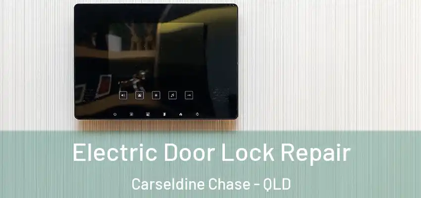 Electric Door Lock Repair Carseldine Chase - QLD