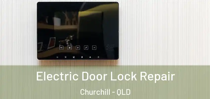 Electric Door Lock Repair Churchill - QLD