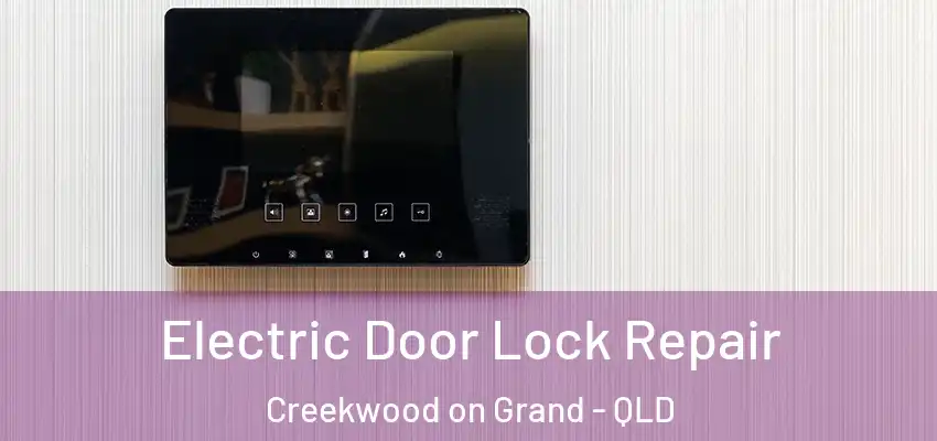  Electric Door Lock Repair Creekwood on Grand - QLD