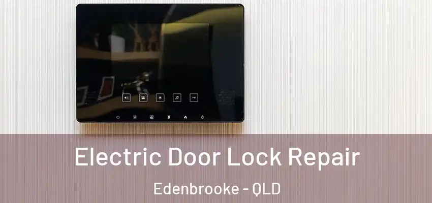  Electric Door Lock Repair Edenbrooke - QLD