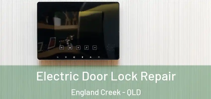 Electric Door Lock Repair England Creek - QLD