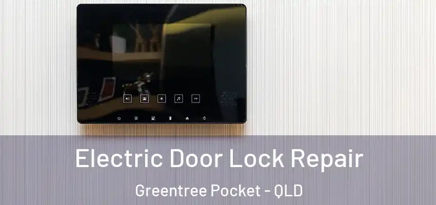 Electric Door Lock Repair Greentree Pocket - QLD