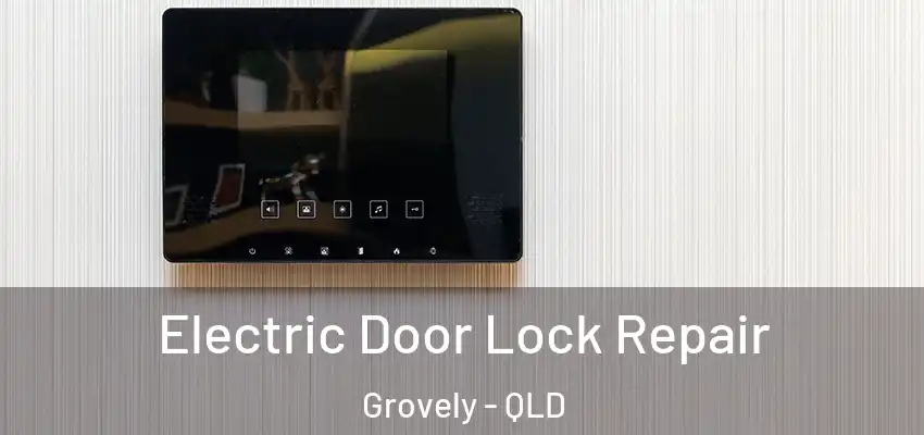 Electric Door Lock Repair Grovely - QLD