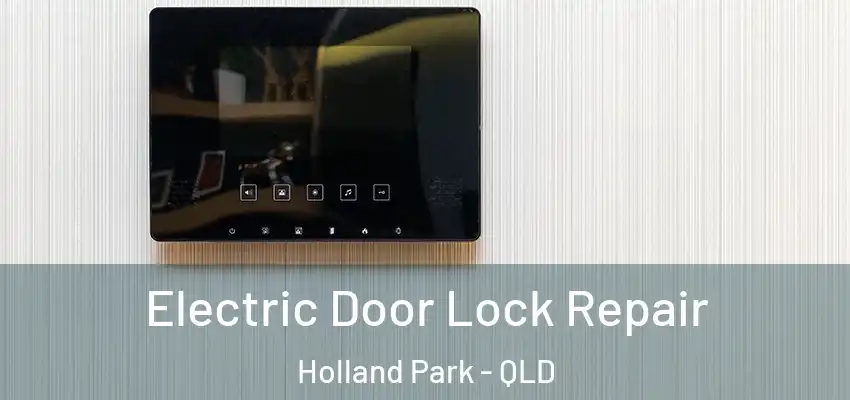 Electric Door Lock Repair Holland Park - QLD