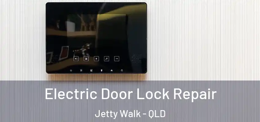  Electric Door Lock Repair Jetty Walk - QLD