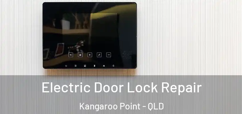 Electric Door Lock Repair Kangaroo Point - QLD