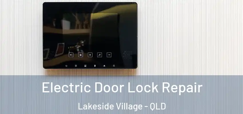 Electric Door Lock Repair Lakeside Village - QLD
