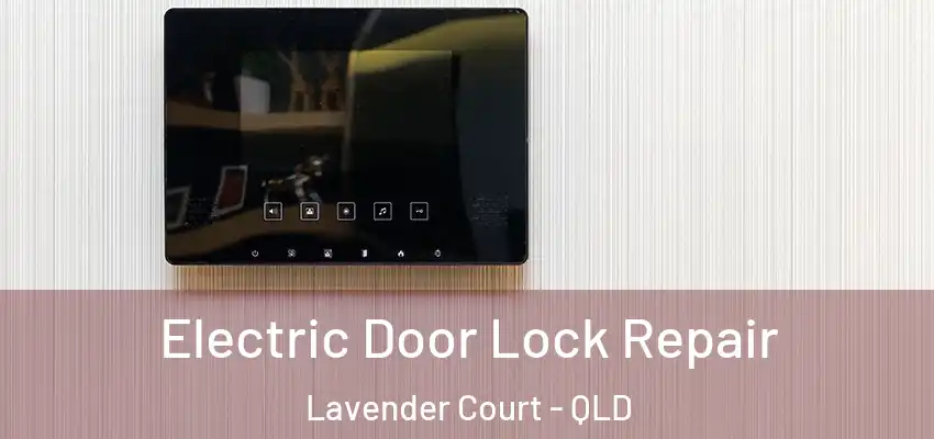 Electric Door Lock Repair Lavender Court - QLD