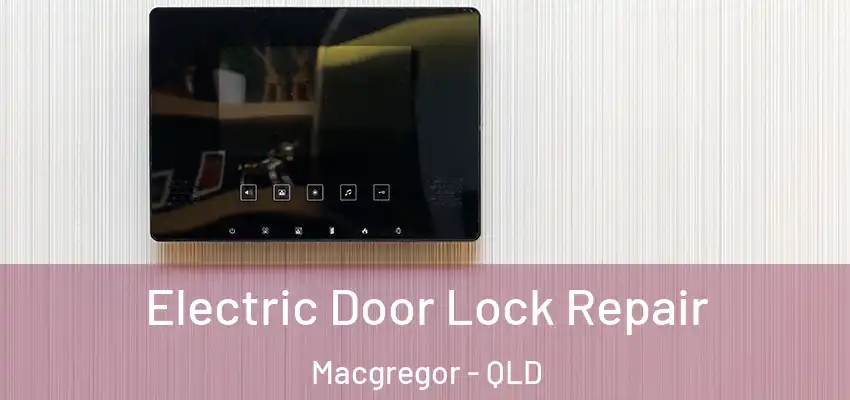  Electric Door Lock Repair Macgregor - QLD