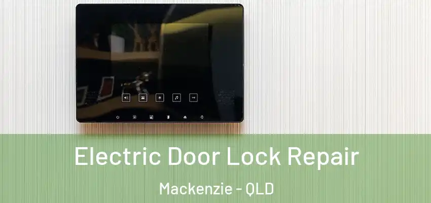  Electric Door Lock Repair Mackenzie - QLD