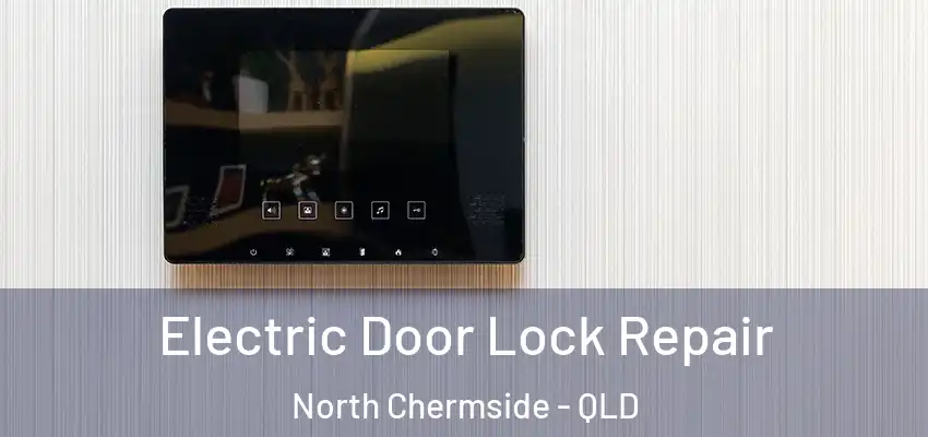  Electric Door Lock Repair North Chermside - QLD