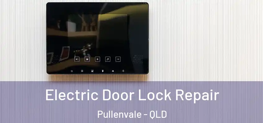  Electric Door Lock Repair Pullenvale - QLD