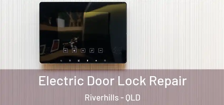  Electric Door Lock Repair Riverhills - QLD