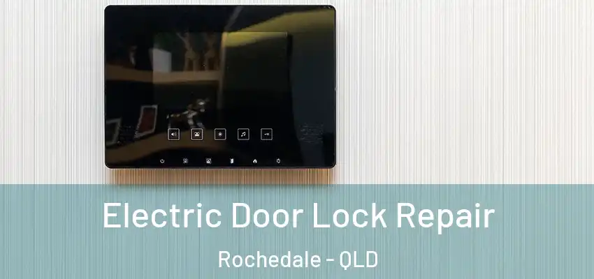  Electric Door Lock Repair Rochedale - QLD