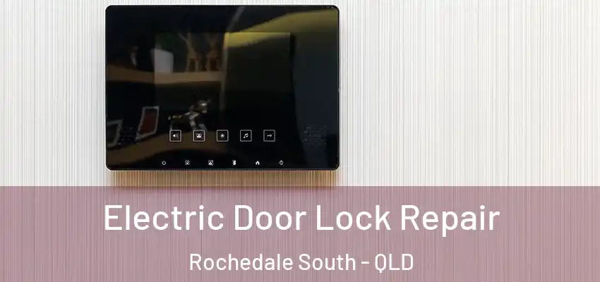  Electric Door Lock Repair Rochedale South - QLD