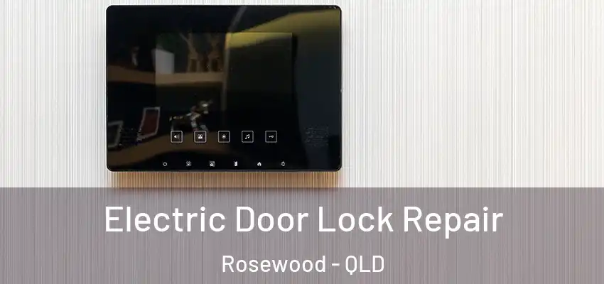 Electric Door Lock Repair Rosewood - QLD