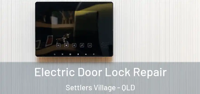Electric Door Lock Repair Settlers Village - QLD