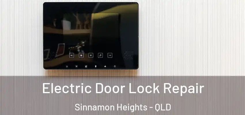  Electric Door Lock Repair Sinnamon Heights - QLD