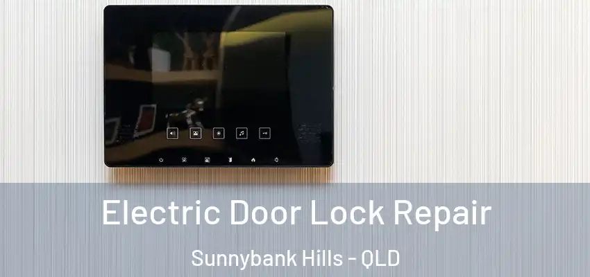 Electric Door Lock Repair Sunnybank Hills - QLD