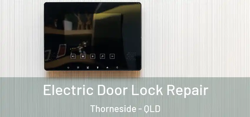  Electric Door Lock Repair Thorneside - QLD