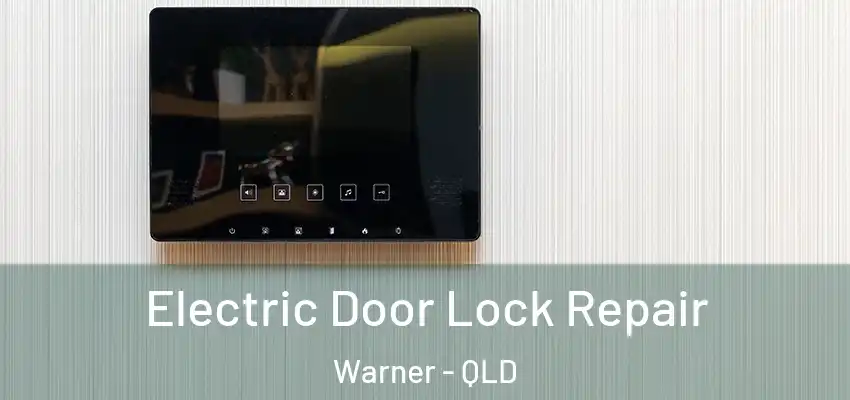  Electric Door Lock Repair Warner - QLD