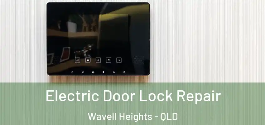  Electric Door Lock Repair Wavell Heights - QLD
