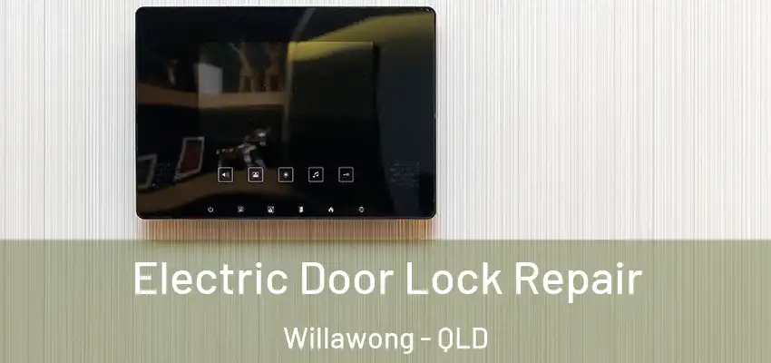  Electric Door Lock Repair Willawong - QLD
