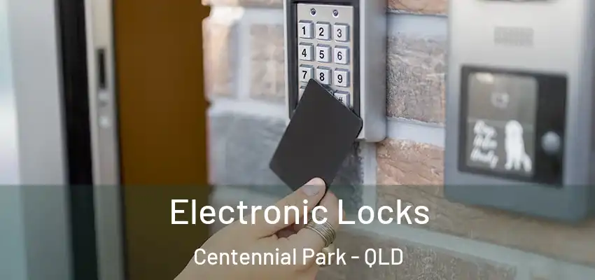 Electronic Locks Centennial Park - QLD