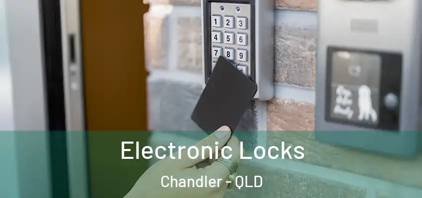 Electronic Locks Chandler - QLD