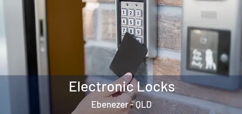 Electronic Locks Ebenezer - QLD
