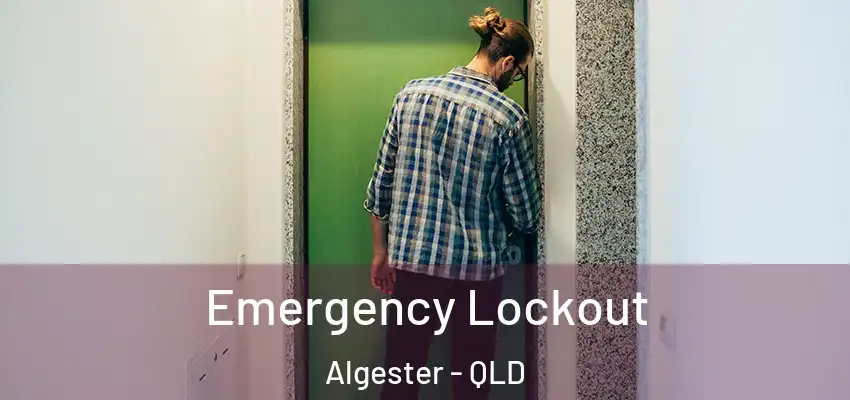 Emergency Lockout Algester - QLD