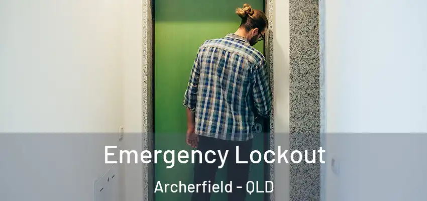 Emergency Lockout Archerfield - QLD