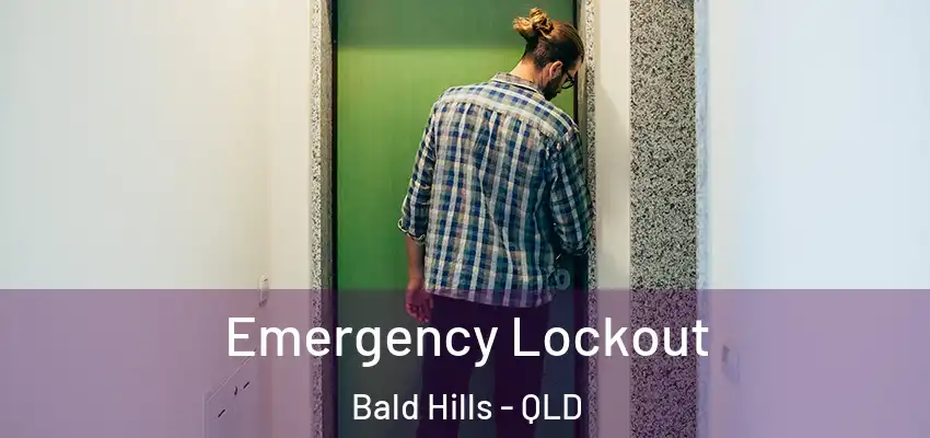 Emergency Lockout Bald Hills - QLD