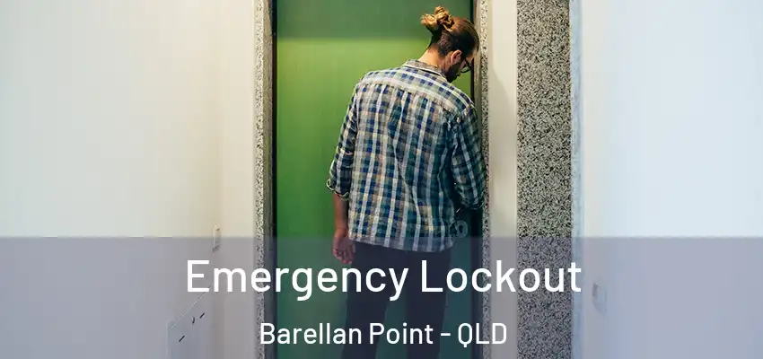  Emergency Lockout Barellan Point - QLD