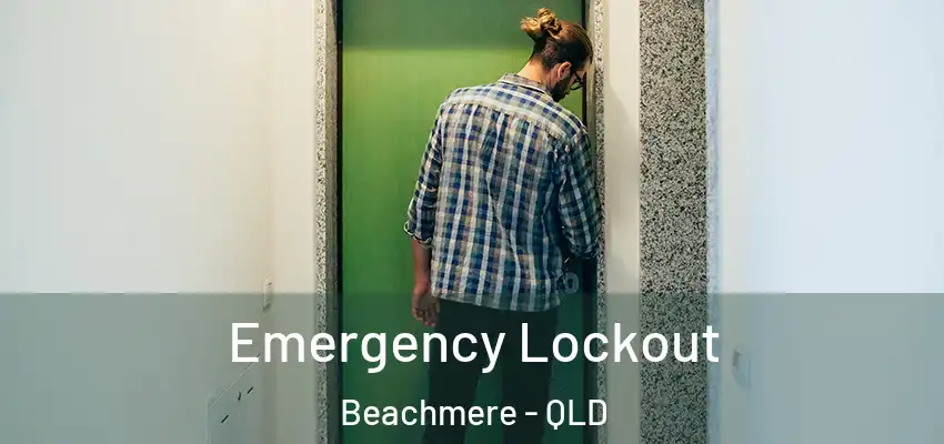 Emergency Lockout Beachmere - QLD