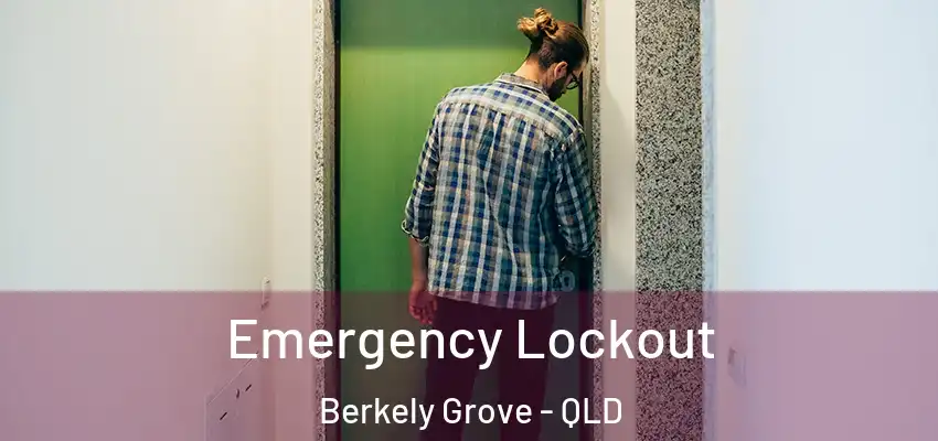 Emergency Lockout Berkely Grove - QLD