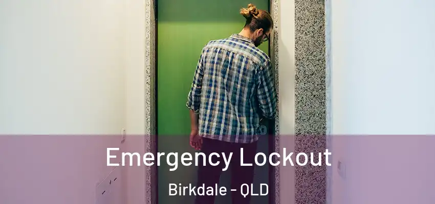 Emergency Lockout Birkdale - QLD