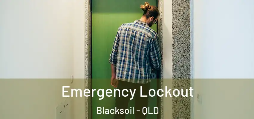 Emergency Lockout Blacksoil - QLD